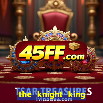 the knight king who returned with a god 1